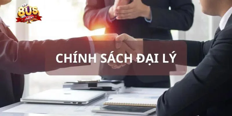 Chính sách đãi ngộ hấp dẫn cho đại lý 8US